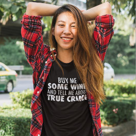 Funny Buy Me Wine Erzählen Sie mir von der wahren  T-Shirt
