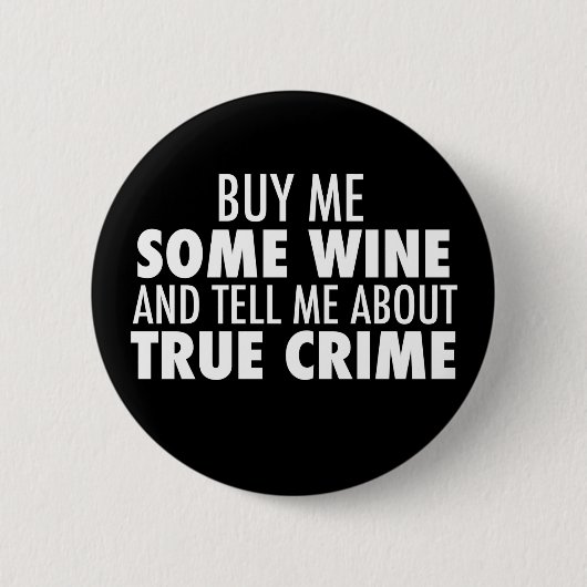 Funny Buy Me Wine Erzählen Sie mir von wahrer Krim Button (Vorderseite)