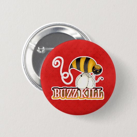 Funny Buzz Kill Bee Button (Vorne & Hinten)