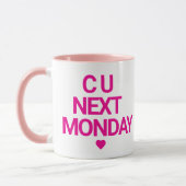 Funny "C U Next Monday" Tasse (Links)