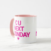 Funny "C U Next Monday" Tasse (Vorderseite Links)