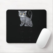 Funny Ca_ Sarcastic Cat Did I Scratched Anyone Tod Mousepad (Mit Mouse)