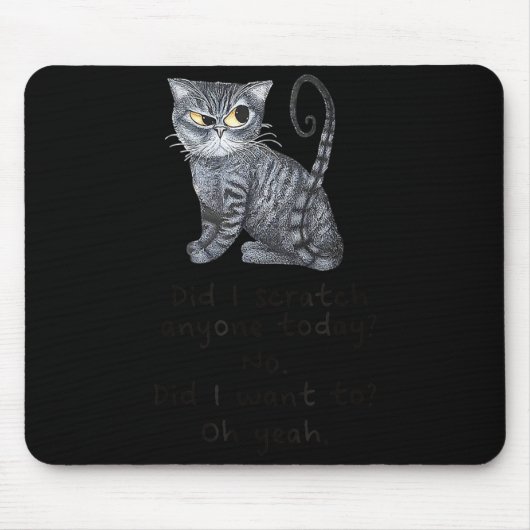 Funny Ca_ Sarcastic Cat Did I Scratched Anyone Tod Mousepad (Vorne)