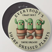 Funny Cacti Everybody's Crazy 'Bout Sharp ... Button (Vorne & Hinten)