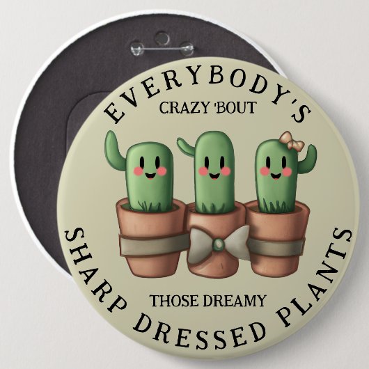 Funny Cacti Everybody's Crazy 'Bout Sharp ... Button (Vorne & Hinten)