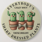 Funny Cacti Everybody's Crazy 'Bout Sharp ... Button (Vorderseite)