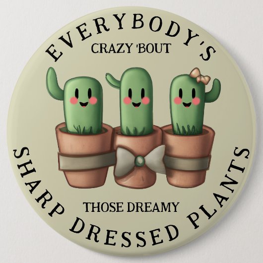 Funny Cacti Everybody's Crazy 'Bout Sharp ... Button (Vorderseite)