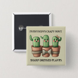 Funny Cacti Everybody's Crazy 'Bout Sharp ... Button