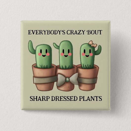 Funny Cacti Everybody's Crazy 'Bout Sharp ... Button (Vorderseite)