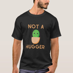 Funny Cactus not a Hugger Introvert Sarcastic T-Shirt