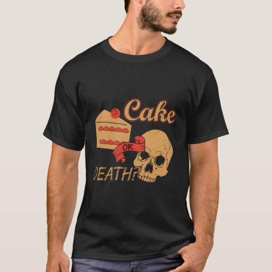 Funny Cake Shirts Lol Cake oder Death T - Shirt Ho (Vorderseite)