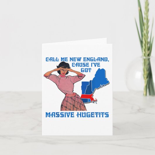Funny Call Me New England Cause I Ve Got Mive Huge Karte (Vorderseite)