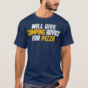 Funny, Camper gibt Camping Ratschläge für Pizza T-Shirt