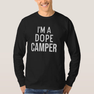 Funny Camping Camper Ich bin ein Dope Camper T-Shirt