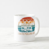 Funny Camping I Hate Pulling Out Camper Travel Kaffeetasse (VorderseiteRechts)