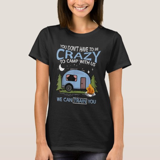 Funny Camping Lover Crazy Camping Joke Idea Des De T-Shirt (Vorderseite)