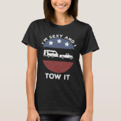 Funny Camping Rv Im Y And I Tow It T-Shirt (Vorderseite)