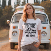 Funny Camping und Trinken Redewendungen T-Shirt