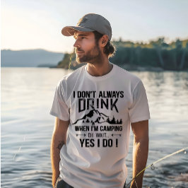 Funny Camping und Trinken Redewendungen T-Shirt