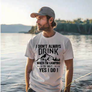 Funny Camping und Trinken Redewendungen T-Shirt