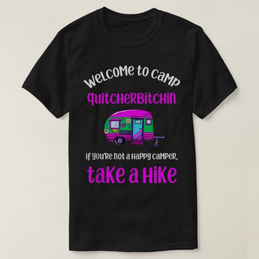 Funny Camping Willkommen im Camp Quitcherbitchin C T-Shirt (Design vorne)