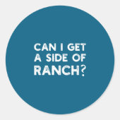 Funny Can I Get A Side Of Ranch Quote Sarcasm Runder Aufkleber (Vorderseite)