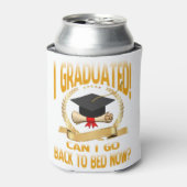Funny Can I Go Back to Bed Shirt Graduation Dosenkühler (Kanne Vorderseite)