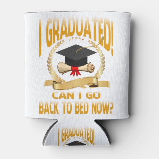 Funny Can I Go Back to Bed Shirt Graduation Dosenkühler (Vorderseite)