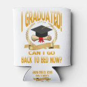 Funny Can I Go Back to Bed Shirt Graduation Dosenkühler (Rückseite)