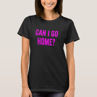 Funny Can I Go Zuhause Novelty Gag Fun Spaß Lila T-Shirt
