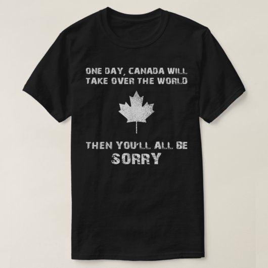 Funny Canada - Canada Day Take Over The World Joke T-Shirt (Design vorne)