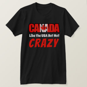Funny Canada ist nicht verrückt T-Shirt