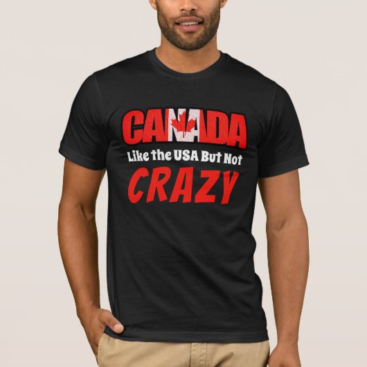 Funny Canada ist nicht verrückt T-Shirt (Vorderseite)