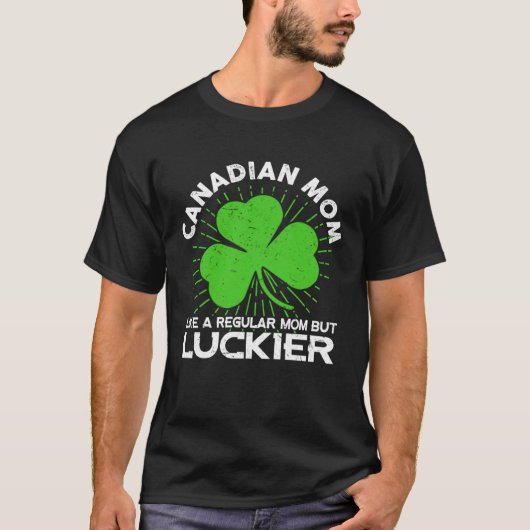 Funny Canadian Mom St Patrick's Day Lucky Irish Ma T-Shirt (Vorderseite)