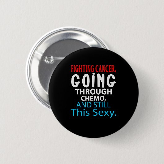 Funny Cancer Fighter Inspiration Zitat Chemo Button (Vorne & Hinten)