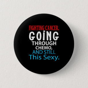 Funny Cancer Fighter Inspiration Zitat Chemo Button