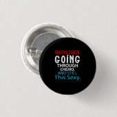 Funny Cancer Fighter Inspiration Zitat Chemo Pat Button (Vorne & Hinten)