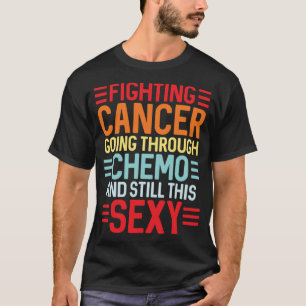Funny Cancer Fighter Inspiration Zitat Chemo Pat T-Shirt