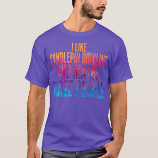 Funny Candlepin Bowling Aquarecolor Zitat T-Shirt