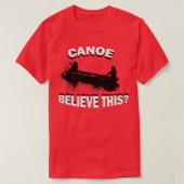 Funny Canoe glauben, dass Kayak Kayaking R T-Shirt (Design vorne)