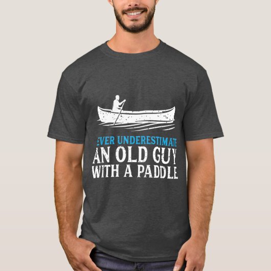 Funny Canoeing for Men Spaß Rowing Canoe Kayak T-Shirt (Vorderseite)