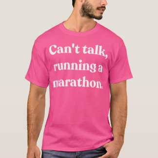 Funny Can'T Talk Running A Marathon T-Shirt