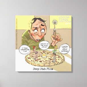 Funny Canvas Print Philosophie Deep Dish Pizza Leinwanddruck