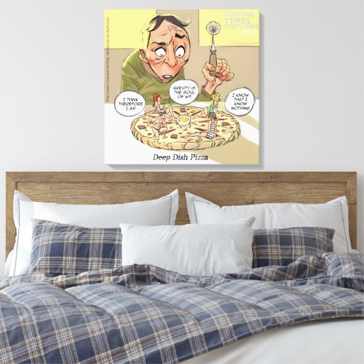 Funny Canvas Print Philosophie Deep Dish Pizza Leinwanddruck (Insitu (Schlafzimmer))