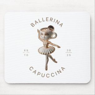 Funny Cappuccina Ballerina Cappuccino Dancer Coffe Mousepad