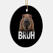 Funny Capybara Bruh Keramik Ornament (Rechts)