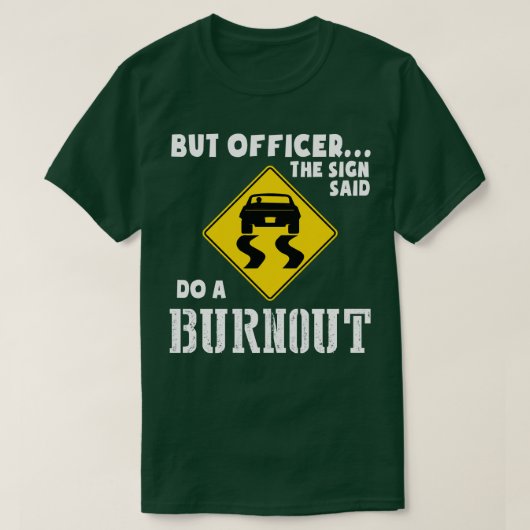 Funny Car, aber Offizier, sagte der Sign machen ei T-Shirt (Design vorne)