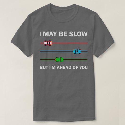 Funny Car Driving and Racing Saying T-Shirt (Design vorne)