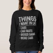 Funny Car Mechanic Auto Garage Things I Want In Li Sweatshirt (Vorderseite)