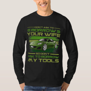 Funny Car Mechanic - Frag nicht, mir meine Werkzeu T-Shirt
